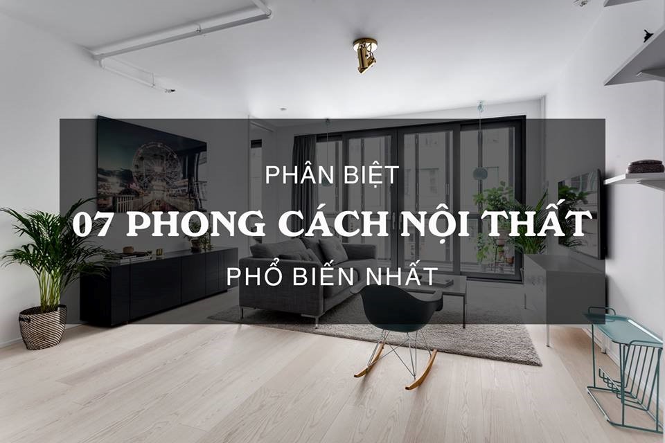 PHONG CÁCH THIẾT KẾ NỘI THẤT PHỔ BIẾN